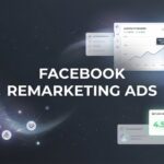 Facebook Remarketing Ads: The Complete Guide to Winning Back Lost Customers