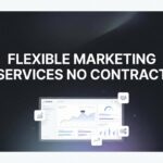 Flexible Marketing Services No Contract: The Freedom Your Business Deserves