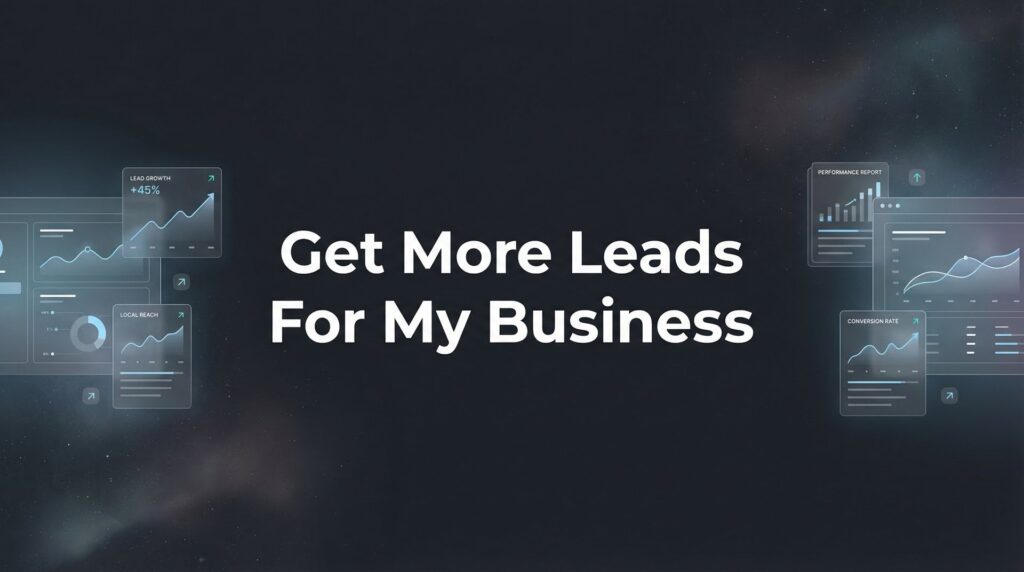 How to Get More Leads for My Business: 7 Proven Steps That Actually Convert