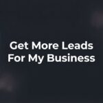 How to Get More Leads for My Business: 7 Proven Steps That Actually Convert