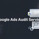 Google Ads Audit Service: What It Is, Why You Need One, and How It Transforms Your Ad Spend
