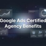 Google Ads Certified Agency Benefits: What Your Business Actually Gets (And Why It Matters)