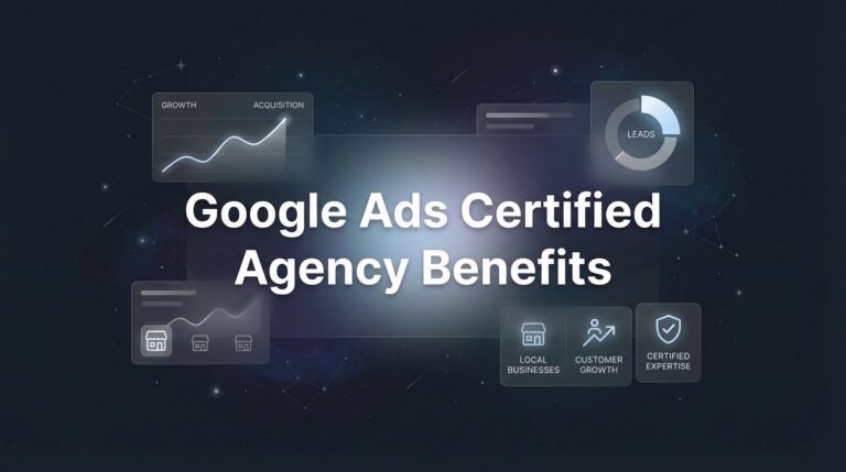 Google Ads Certified Agency Benefits: What Your Business Actually Gets (And Why It Matters)