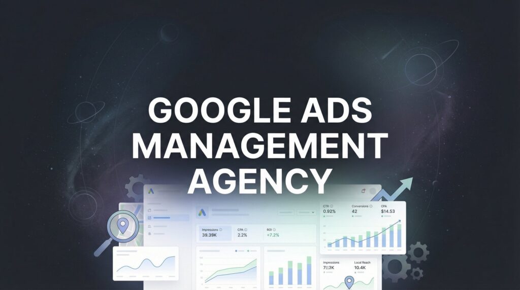7 Proven Strategies for Choosing the Right Google Ads Management Agency