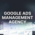 7 Proven Strategies for Choosing the Right Google Ads Management Agency