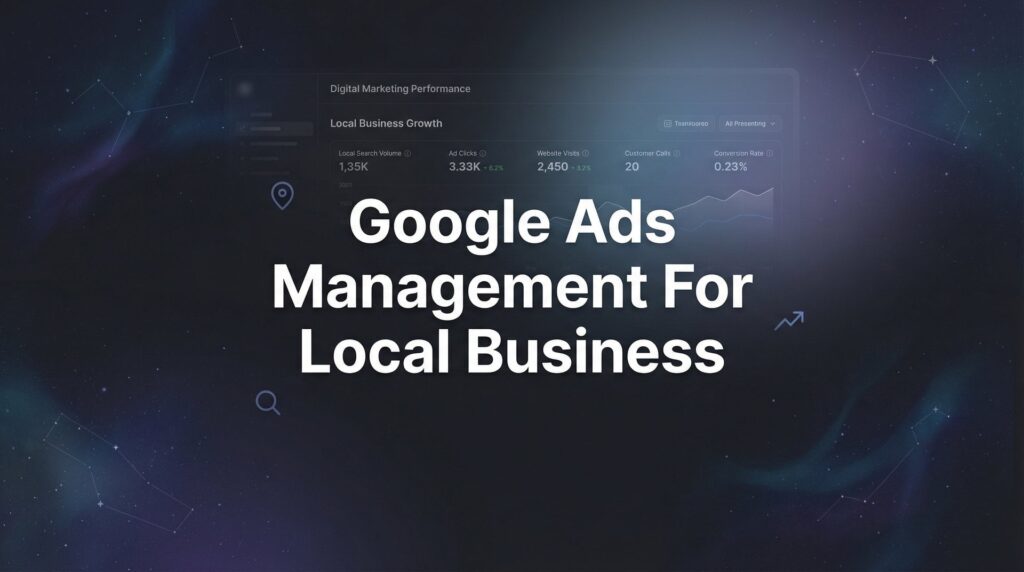 7 Proven Google Ads Management Strategies to Dominate Your Local Market