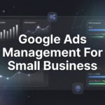 How to Master Google Ads Management for Small Business: A 6-Step Guide to Profitable Campaigns