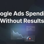 How to Fix Google Ads Spending Without Results: A 6-Step Recovery Plan