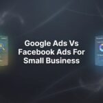 7 Smart Strategies to Choose Between Google Ads and Facebook Ads for Your Small Business
