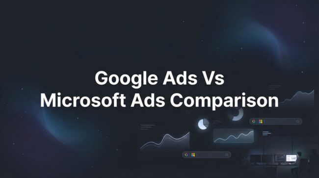 Google Ads Vs Microsoft Ads Comparison Guide 2026!