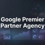 Google Premier Partner Agency: What It Means and Why It Matters for Your Business
