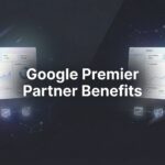 Google Premier Partner Benefits: What This Elite Status Means for Your Business