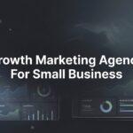 7 Proven Growth Marketing Strategies That Help Small Businesses Scale Fast