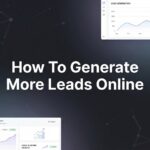 How to Generate More Leads Online: A 6-Step System for Local Businesses