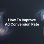 How to Improve Ad Conversion Rate: 6 Proven Steps That Actually Drive Revenue