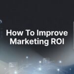 How to Improve Marketing ROI: A 6-Step Guide for Local Business Owners
