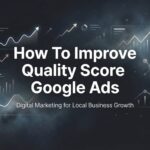 How to Improve Quality Score in Google Ads: A 6-Step Action Plan for Lower CPCs