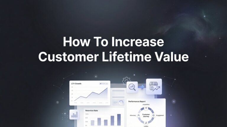 How to Increase Customer Lifetime Value: 6 Proven Steps That Drive Real Revenue