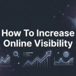 How to Increase Online Visibility: 6 Steps to Get Found by More Customers
