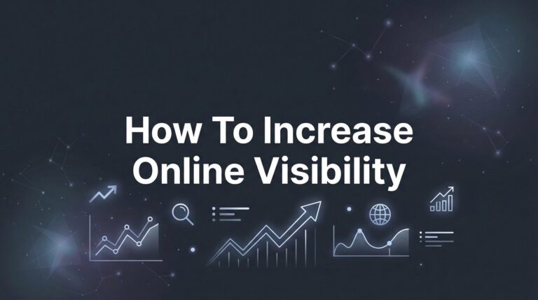 How to Increase Online Visibility: 6 Steps to Get Found by More Customers