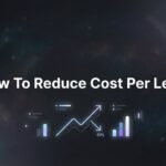 How to Reduce Cost Per Lead: 7 Proven Steps to Cut Acquisition Costs