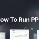 How to Run PPC Campaigns That Actually Generate Leads and Revenue