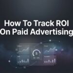 How to Track ROI on Paid Advertising: A Step-by-Step Guide for Local Businesses