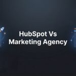 7 Key Strategies to Choose Between HubSpot and a Marketing Agency for Your Business