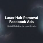 7 High-Converting Laser Hair Removal Facebook Ads Strategies That Fill Your Appointment Books