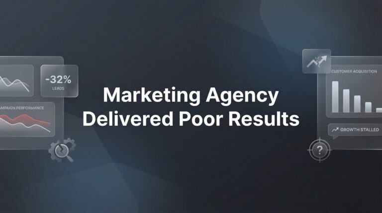 Marketing Agency Delivered Poor Results? Here's What Went Wrong and How to Fix It