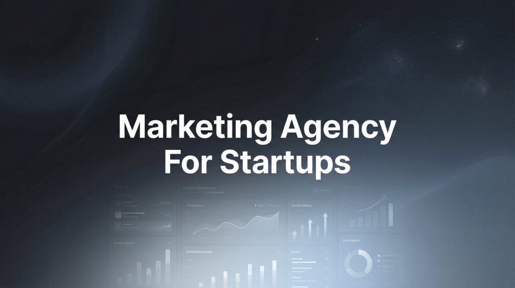 7 Proven Strategies for Choosing the Right Marketing Agency for Startups
