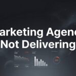 How to Handle a Marketing Agency Not Delivering: 6 Steps to Get Results or Move On