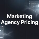 7 Smart Strategies to Navigate Marketing Agency Pricing and Maximize Your ROI