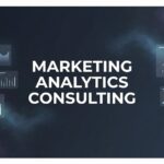 Marketing Analytics Consulting: How Data-Driven Insights Transform Business Growth