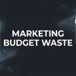 7 Proven Strategies to Eliminate Marketing Budget Waste and Maximize ROI