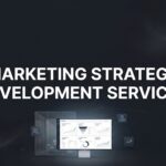 How to Choose Marketing Strategy Development Services That Actually Drive Revenue