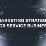 How to Build a Marketing Strategy for Your Service Business: 7 Steps to Predictable Growth