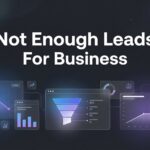 How to Fix Not Enough Leads for Your Business: 7 Steps to Fill Your Pipeline Fast