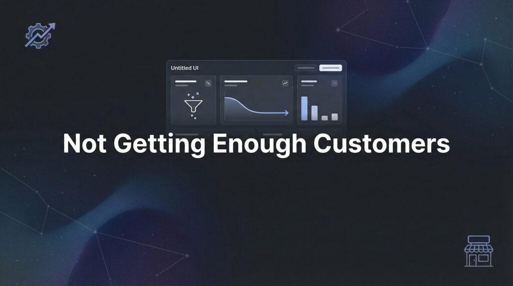 Not Getting Enough Customers? 7 Proven Strategies to Turn Your Business Around