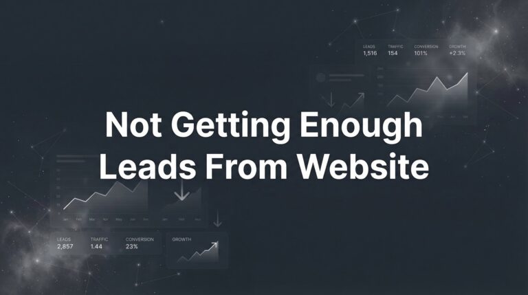 How to Fix a Website That's Not Getting Enough Leads: 7 Steps to Turn Visitors Into Customers