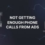 7 Proven Fixes When You’re Not Getting Enough Phone Calls From Ads