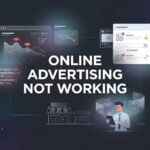 7 Reasons Your Online Advertising Not Working (And How to Fix Each One)