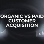 7 Proven Strategies to Balance Organic vs Paid Customer Acquisition for Maximum ROI