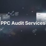 PPC Audit Services: What They Uncover and Why Your Campaigns Need One