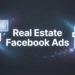 Real Estate Facebook Ads: The Complete Guide to Generating Qualified Leads in 2026