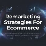 How to Build Remarketing Strategies for Ecommerce That Actually Convert Abandoned Carts Into Sales