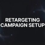 How to Set Up a Retargeting Campaign That Actually Converts: A Step-by-Step Guide