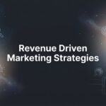 Revenue Driven Marketing Strategies: The Complete Guide to Marketing That Actually Pays