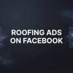 Roofing Ads on Facebook: The Complete Guide to Generating Quality Leads in 2026