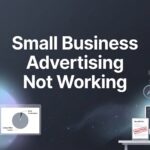 7 Reasons Your Small Business Advertising Isn’t Working (And How to Fix It)